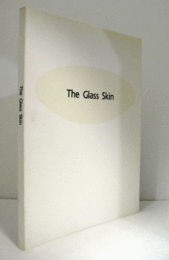 THE　GLASS　ＳＫＩＮ　ガラスの新世紀　世界２０作家の挑戦展図録