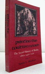 Printing the written word : the social history of books, circa 1450-1520/