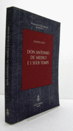 Don Antonio de' Medici e i suoi tempi/【ドン・アントニオ・デ・メディチとその時代】