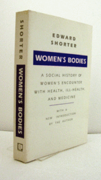 Women's bodies : a social history of women's encounter with health, ill-health, and medicine/