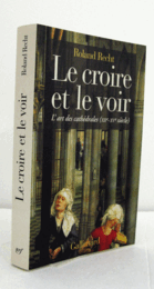Le croire et le voir : l'art des cath?drales, XIIe-XVe si?cle/【大聖堂の芸術、12世紀から15世紀】