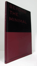 Beyond the minimal : ARTEC, Adolf Kirschanitz, PAUHOF, Riegler-Riewe./