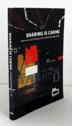 Sharing is Caring: Openness and Sharing in the Cultural Heritage Sector/