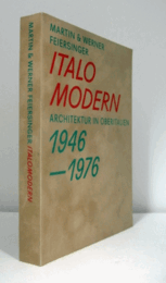 Martin & Werner Feiersinger: Italomodern Architektur in Oberitalien 1946 - 1976/