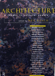 Rethinking Architecture: A Reader In Cultural Theory/