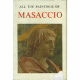 ALL THE PAINTINGS OF MASACCIO./マザッチョ研究