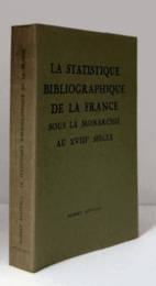 La statistique bibliographique de la France : sous la monarchie au XVIIIe si?cle/