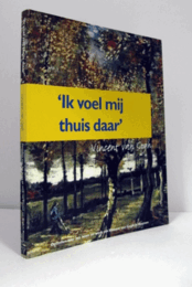 Ik voel me daar thuis：Vincent van Gogh/Ik voel me daar thuis：ヴィンセント・ヴァン・ゴッホ