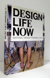 Design life now : National Design Triennial 2006/【現在のデザインライフ：ナショナル・デザイン・トリエンナーレ2006 】