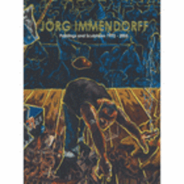 JORG IMMENDORFF: PAINTINGS AND SCULPTURES 1972-2005./インメンドルフ展目録