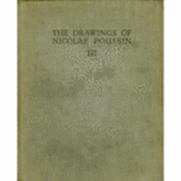 DRAWINGS OF NICOLAS POUSSIN ; CATALOGUE RAISONNE/ニコラ・プッサン素描カタログ・レゾネ　３巻