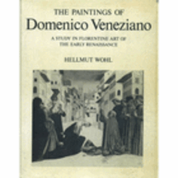 THE PAINTINGS OF DOMENICO VENEZIANO CA. 1410-1561/ドメニコ・ヴェネツィアーノの絵画