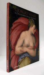 Giorgio Vasari e l'allegoria della pazienza : [Firenze, Palazzo Pitti, Galleria Palatina, 26 novembre 2013-5 gennaio 2014]/【ジョルジョ・ヴァザーリ：「正義」の寓意　展覧会カタログ】