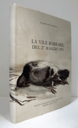 LA VILE BARBARIE DEL 27 MAGGION 1993/THE BARBAROUS SLAUGHTER OF 27 MAY 1993