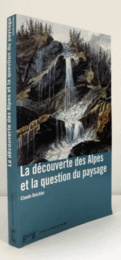 La D?couverte des Alpes et la question du paysage（Collection "Le voyage dans les Alpes"）/アルプスの発見と景観の問題
