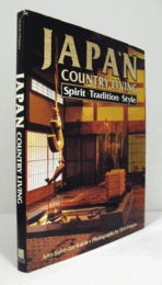 Japan Country Living : Spirit, Tradition, Style/【日本の田舎 : その心と形 ：日本語小冊子付】