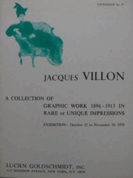Jacques Villon: A Collection of Graphic Work 1896-1913 in Rare or Unique Impressions Catalogue No. 37/
