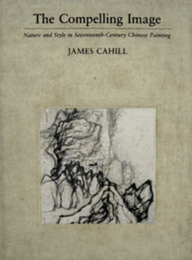 Compelling Image: Nature and Style in Seventeenth-Century Chinese Painting/コンペリング・イメージ：17世紀の中国絵画に見られる自然とかたち
