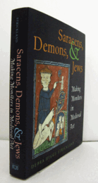 Saracens, demons, & Jews : making monsters in Medieval art/