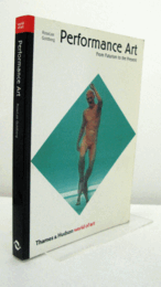 PERFORMANCE ART FROM FUTURISM TO THE PRESENT/【パフォーマンスアート　未来派から現在まで： 改訂・増補版】