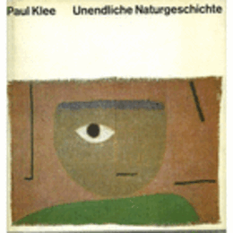 PAUL KLEE. : UNENDLICHE NATURGESCHICHTE/パウル・クレー　「無限の造形」
