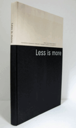 Less is more : minimalism in architecture and the other arts / minimalisme en arquitectura I d'altres arts/【建築やその他の芸術におけるミニマリズム 】