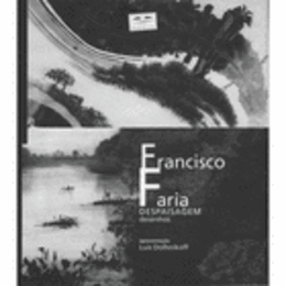 FRANCISCO FARIA DESPAISAGEM DESENHOS/フランシスコ・ファリア作品集