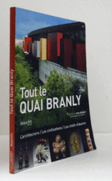 Tout le quai Branly : l'architecture, les civilisations, les chefs-d'oeuvre/【ケ・ブランリ美術館】