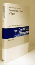 The first fifty-five years of the International House of Japan : genesis, evolution, challenges, and renewal/