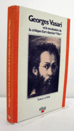 Georges Vasari et le vocabulaire de la critique d'art dans les "Vite"/【ジョルジョ・ヴァザーリと『ヴィテ』における美術批評の語彙】