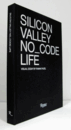 SILICON VALLEY NO_CODE LIFE/【シリコンバレーの真の生活】
