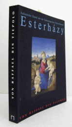 Von Raffael bis Tiepolo : italienische Kunst aus der Sammlung des Fu?rstenhauses Esterha?zy/【ラファエロからティエポロ：エステルハージ公爵家コレクション所蔵のイタリア美術】