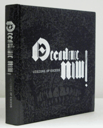 Decadence now! : visions of excess/