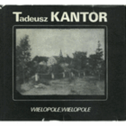 WIELOPOLE, WIELOPOLE/タデウシュ・カントル：ＷＩＥＬＯＰＯＬＥ、ＷＩＥＬＯＰＯＬＥ