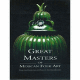 GREAT MASTERS OF MEXICAN FOLK ART FROM THE COLLECTION OF FOMENTO CULTURAL BANAMEX/メキシコ民族芸術の巨匠たち