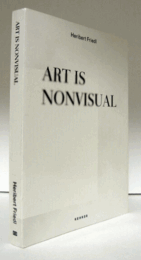 Heribert Friedl : art is nonvisual : ausgewa?hlte Arbeiten 1994-2014 = Selected works 1994-2014/Heribert Friedl：アートは非視覚的