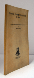 Scottish Economic Literature to 1800. A list of authorities prepared for the committee.(Reprint)/