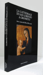 La Cattedrale di San Lorenzo a Grosseto : arte e storia dal XIII al XIX secolo/【グロッセートのサン・ロレンツォ聖堂】