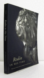 Rodin in his time : the Cantor gifts to the Los Angeles County Museum of Ar/【ロダンとその時代展】