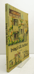 Irving J. Gill, Architect/