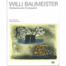WILLI BAUMEISTER, WERKKATALOG DER DRUCKGRAPHIK/ヴィリー・バウマイスター版画作品目録