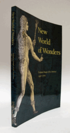 New world of wonders : European images of the Americas, 1492-1700/驚異の新しい世界：アメリカ大陸のヨーロッパのイメージ 1492-1700