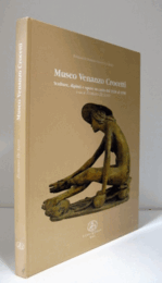 Museo Venanzo Crocetti. Sculture, dipinti e opere su carta dal 1930 al 1998/Museo Venanzo Crocetti