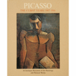 PICASSO. THE CUBIST YEARS 1907-1916./ピカソ作品目録：キュビストの時代