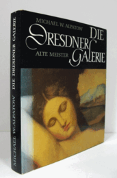 Die Dresdner Galerie : Alte Meister/【アルテ・マイスター絵画館】