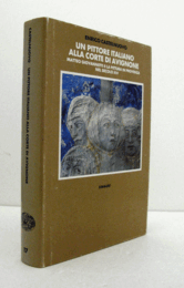 Un pittore italiano alla corte di Avignone : Matteo Giovannetti e la pittura in Provenza nel secolo XIV (Nuova ed. riveduta e ampliata)/【アヴィニョン宮廷のイタリア人画家】