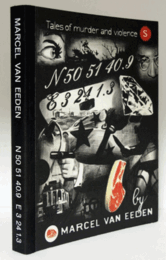 Marcel van Eeden：　N 50 51 40.9, E 3 24 1.3 : tales of murder and violence/