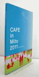 Cafe in Mito 2011 : かかわりの色いろ ＜水戸芸術館現代美術センター展覧会資料 第95号＞/