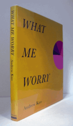 ANDREW KUO : WHAT ME WORRY/アンドリュー・クオ