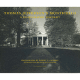 THOMAS JEFFERSON'S MONTICELLO : A PHOTOGRAPHIC PORTRAIT/写真集：モンティチェロのジェファソン